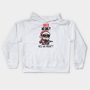 Santa we cool, No we aren't Kids Hoodie